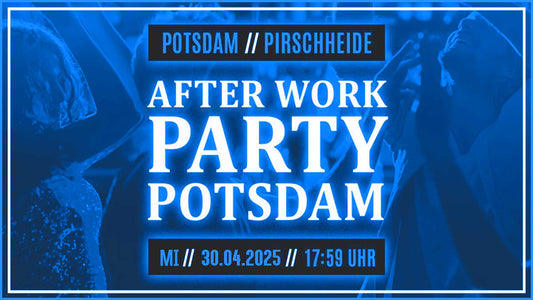 After Work Party Potsdam Special 04/25
